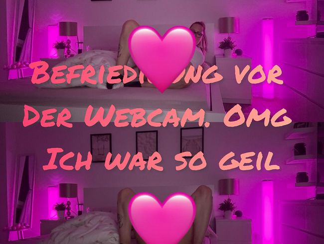befrie***ng vor der Webcam…. Omg sooooo geil war es